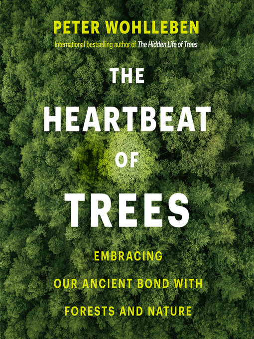 Title details for The Heartbeat of Trees by Peter Wohlleben - Wait list